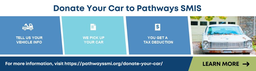 Donate your car to Pathways SMIS. Click on the image to learn more.